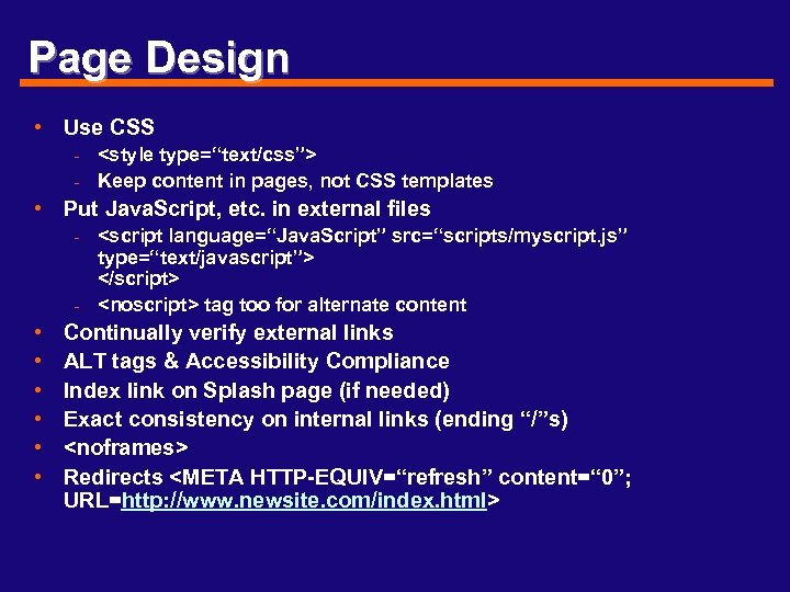 Page Design • Use CSS - <style type=“text/css”> - Keep content in pages, not