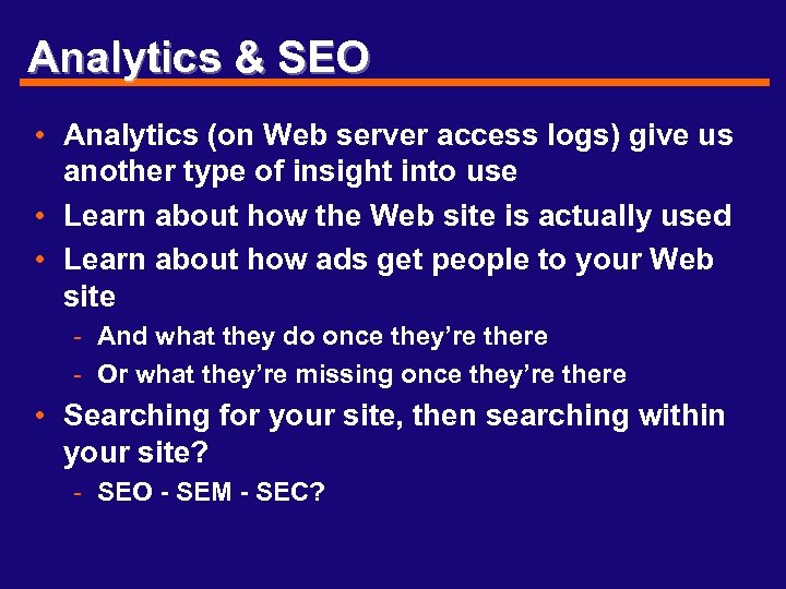 Analytics & SEO • Analytics (on Web server access logs) give us another type