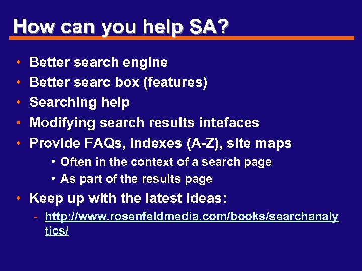 How can you help SA? • • • Better search engine Better searc box