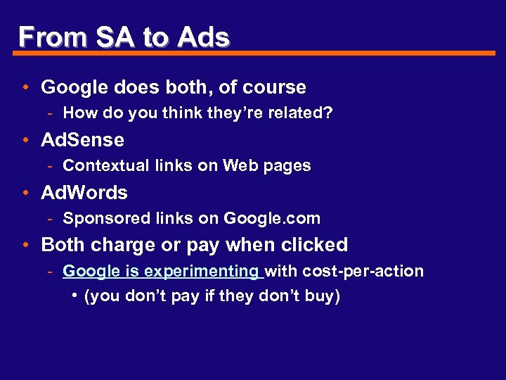 From SA to Ads • Google does both, of course - How do you