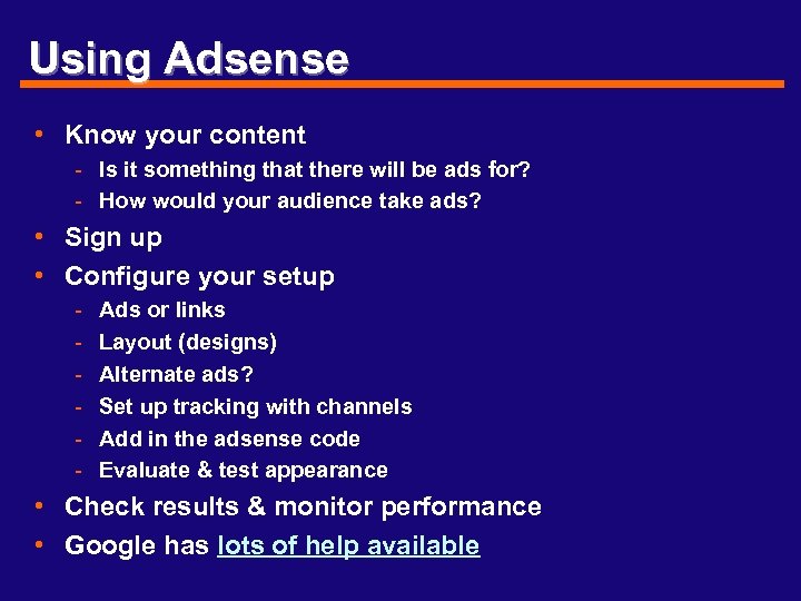 Using Adsense • Know your content - Is it something that there will be