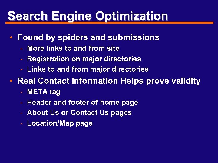 Search Engine Optimization • Found by spiders and submissions - More links to and