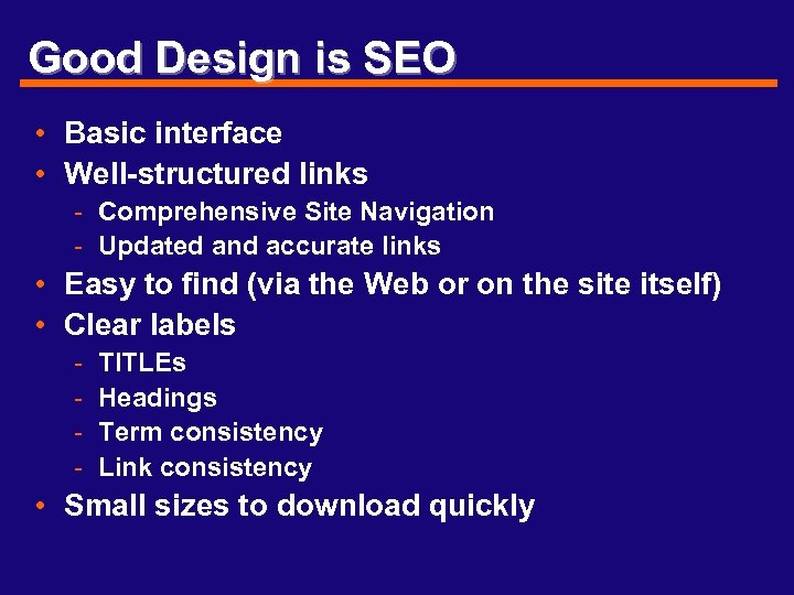 Good Design is SEO • Basic interface • Well-structured links - Comprehensive Site Navigation