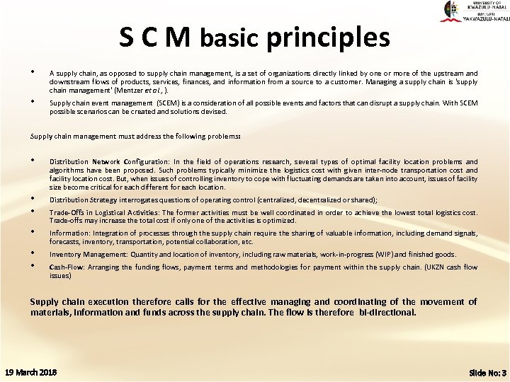 S C M basic principles • • A supply chain, as opposed to supply
