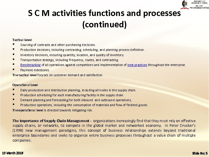 S C M activities functions and processes (continued) Tactical Level • Sourcing of contracts