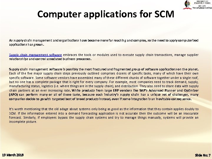 Computer applications for SCM As supply chain management and organisations have become more far