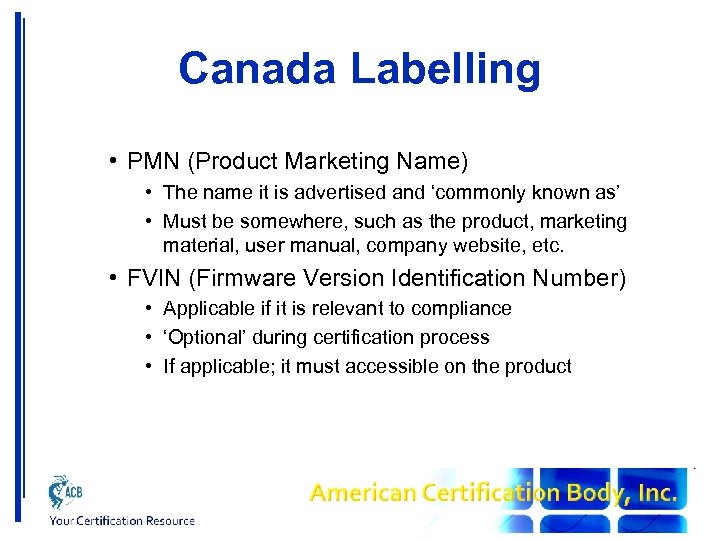 Canada Labelling • PMN (Product Marketing Name) • The name it is advertised and