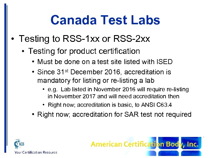 Canada Test Labs • Testing to RSS-1 xx or RSS-2 xx • Testing for