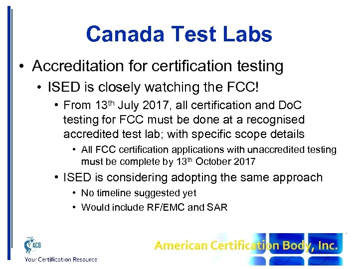 Canada Test Labs • Accreditation for certification testing • ISED is closely watching the