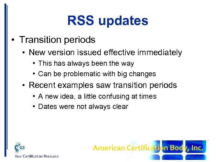 RSS updates • Transition periods • New version issued effective immediately • This has