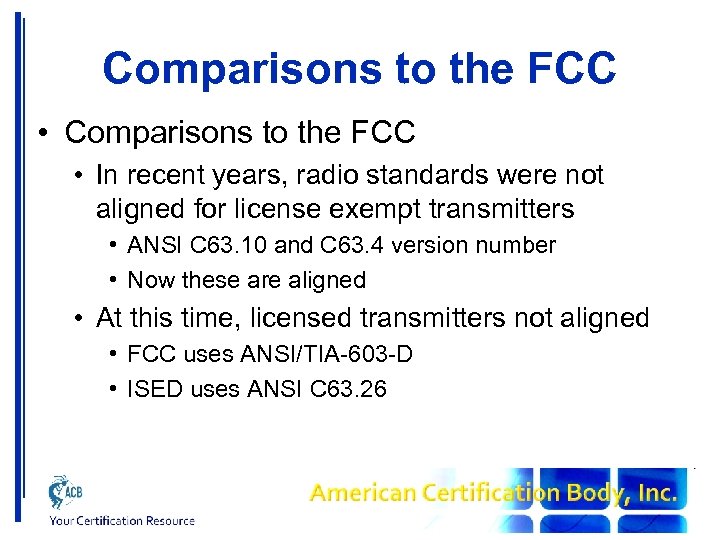 Comparisons to the FCC • In recent years, radio standards were not aligned for