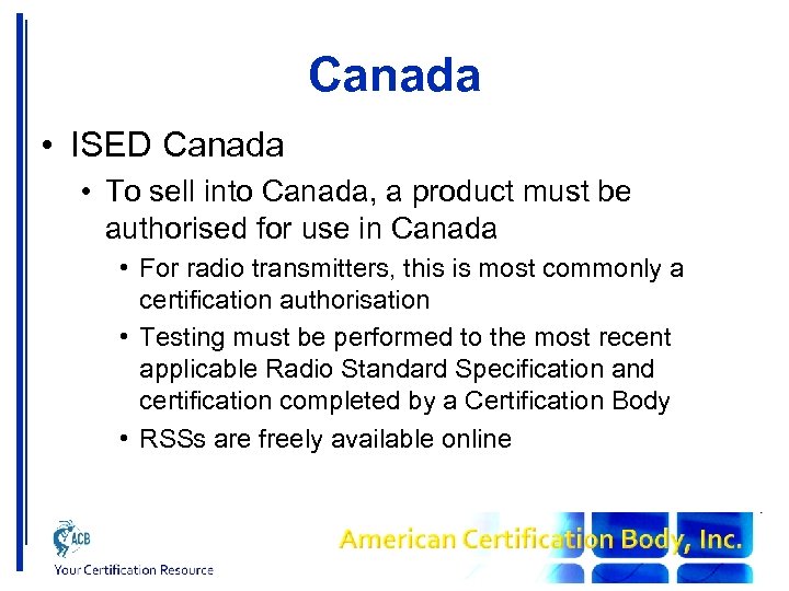 Canada • ISED Canada • To sell into Canada, a product must be authorised