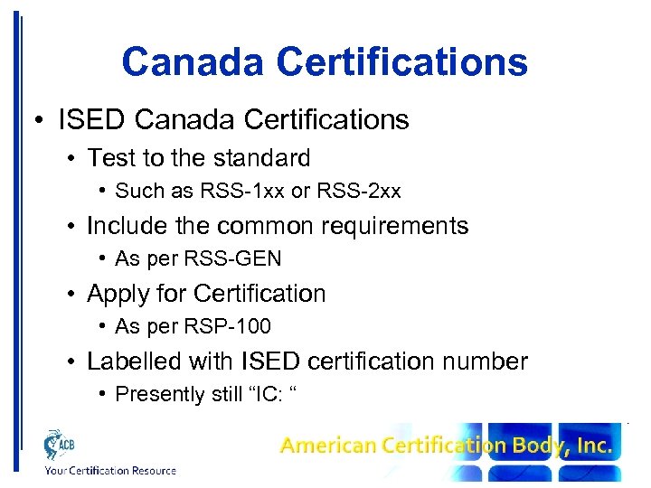 Canada Certifications • ISED Canada Certifications • Test to the standard • Such as