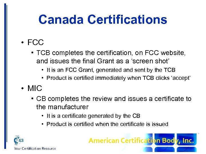 Canada Certifications • FCC • TCB completes the certification, on FCC website, and issues