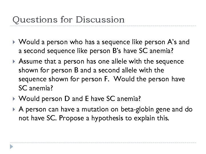 Questions for Discussion Would a person who has a sequence like person A’s and