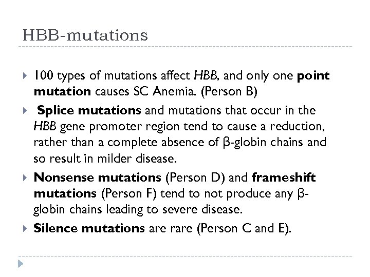 HBB-mutations 100 types of mutations affect HBB, and only one point mutation causes SC