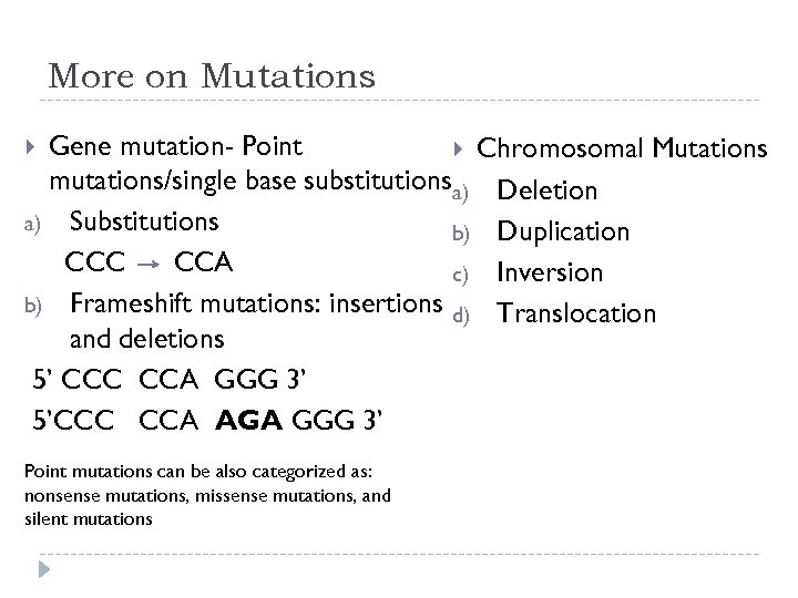 More on Mutations Gene mutation- Point Chromosomal Mutations mutations/single base substitutionsa) Deletion a) Substitutions