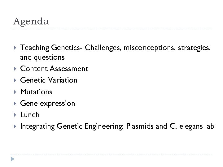 Agenda Teaching Genetics- Challenges, misconceptions, strategies, and questions Content Assessment Genetic Variation Mutations Gene