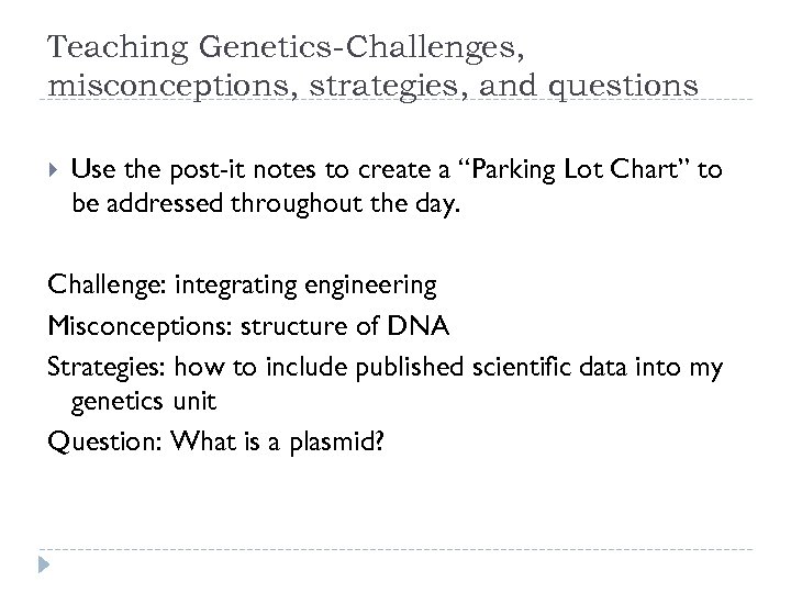 Teaching Genetics-Challenges, misconceptions, strategies, and questions Use the post-it notes to create a “Parking