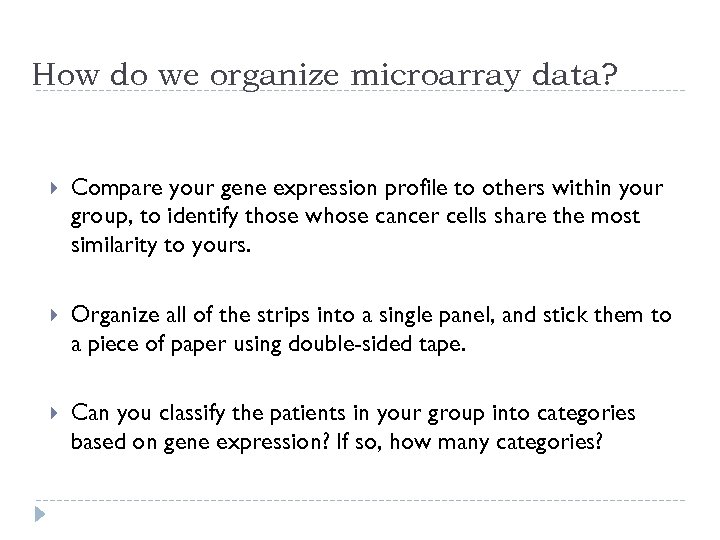 How do we organize microarray data? Compare your gene expression profile to others within