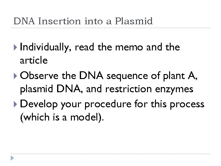 DNA Insertion into a Plasmid Individually, read the memo and the article Observe the