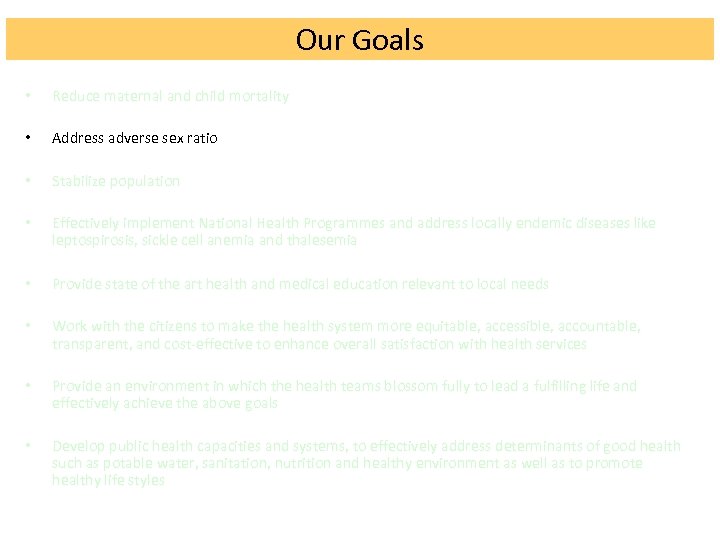 Our Goals • Reduce maternal and child mortality • Address adverse sex ratio •