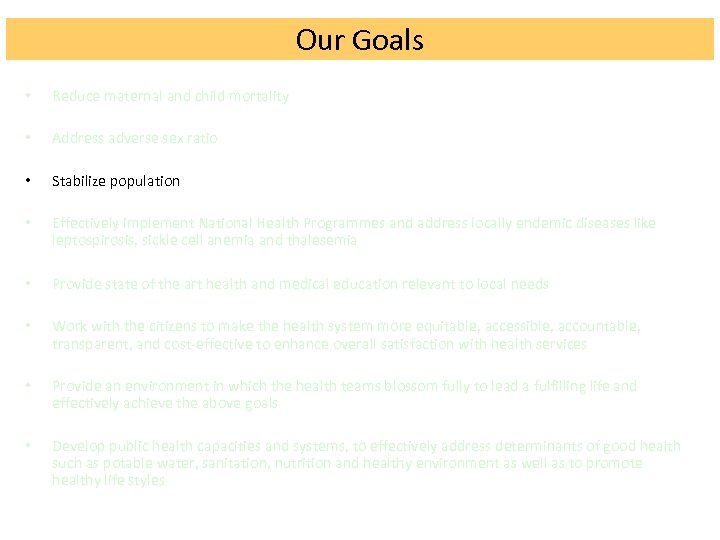 Our Goals • Reduce maternal and child mortality • Address adverse sex ratio •