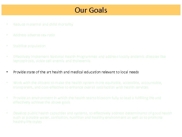 Our Goals • Reduce maternal and child mortality • Address adverse sex ratio •