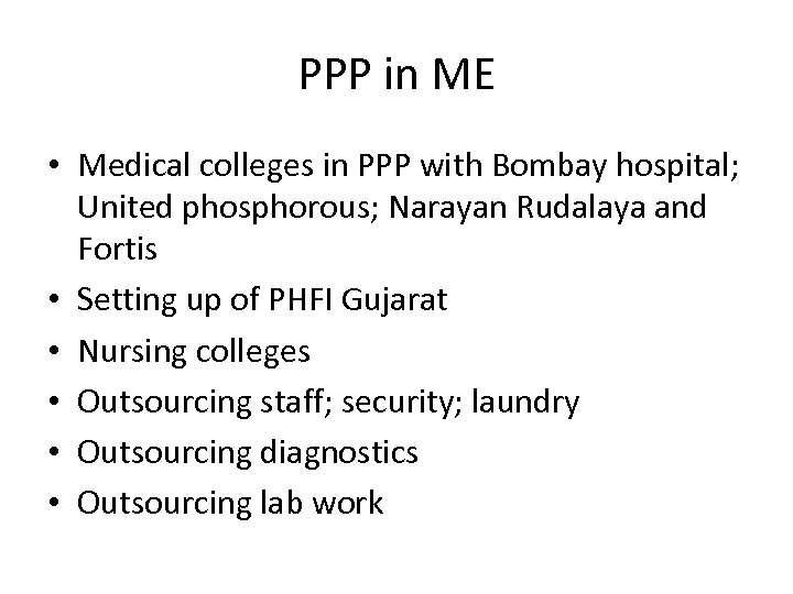 PPP in ME • Medical colleges in PPP with Bombay hospital; United phosphorous; Narayan