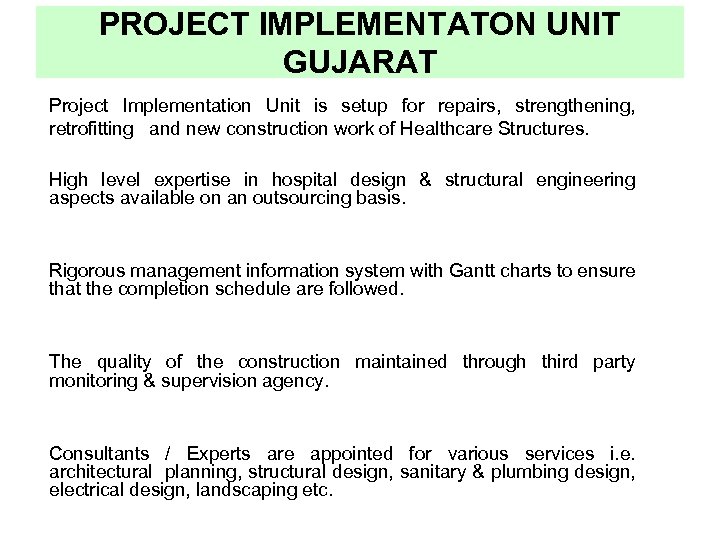 PROJECT IMPLEMENTATON UNIT GUJARAT Project Implementation Unit is setup for repairs, strengthening, retrofitting and