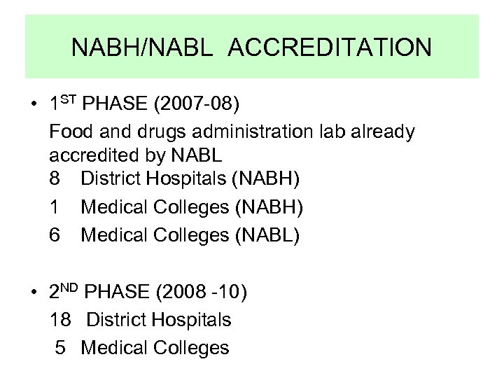 NABH/NABL ACCREDITATION • 1 ST PHASE (2007 -08) Food and drugs administration lab already