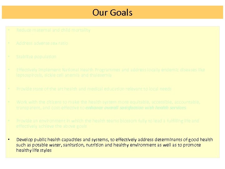 Our Goals • Reduce maternal and child mortality • Address adverse sex ratio •