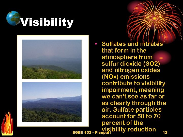 Visibility • Sulfates and nitrates that form in the atmosphere from sulfur dioxide (SO
