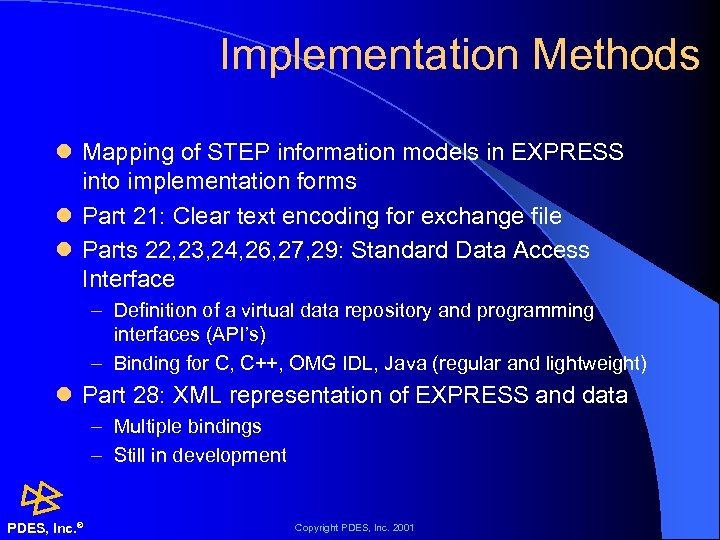Implementation Methods l Mapping of STEP information models in EXPRESS into implementation forms l