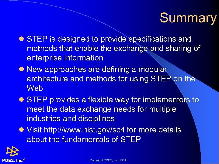 Summary l STEP is designed to provide specifications and methods that enable the exchange