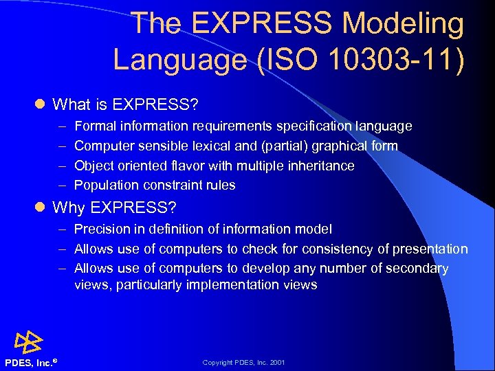 The EXPRESS Modeling Language (ISO 10303 -11) l What is EXPRESS? – – Formal