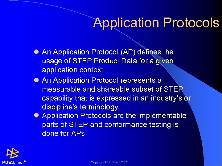 Application Protocols l An Application Protocol (AP) defines the usage of STEP Product Data