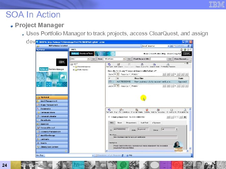 SOA In Action Project Manager Uses Portfolio Manager to track projects, access Clear. Quest,