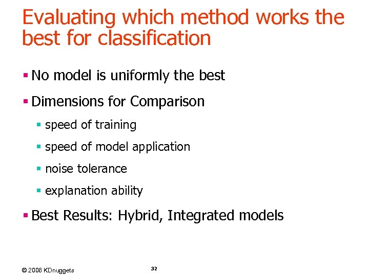 Evaluating which method works the best for classification § No model is uniformly the