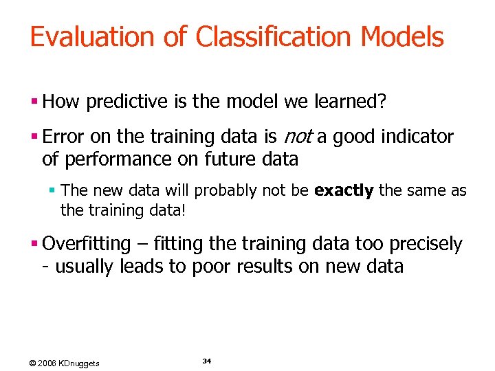 Evaluation of Classification Models § How predictive is the model we learned? § Error