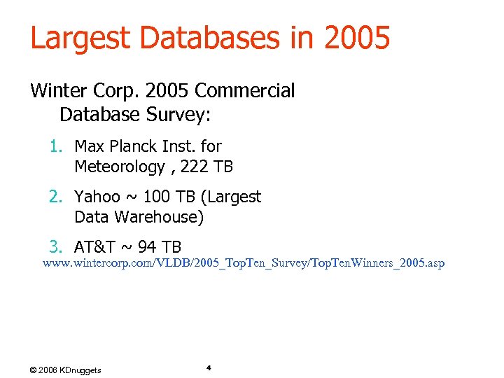 Largest Databases in 2005 Winter Corp. 2005 Commercial Database Survey: 1. Max Planck Inst.