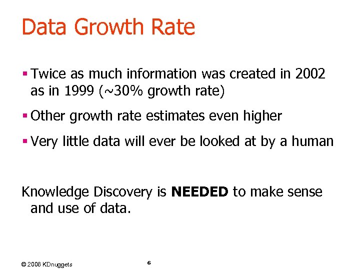 Data Growth Rate § Twice as much information was created in 2002 as in