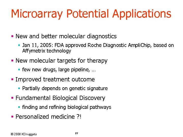 Microarray Potential Applications § New and better molecular diagnostics § Jan 11, 2005: FDA