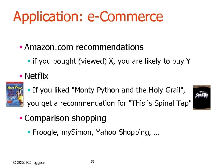 Application: e-Commerce § Amazon. com recommendations § if you bought (viewed) X, you are