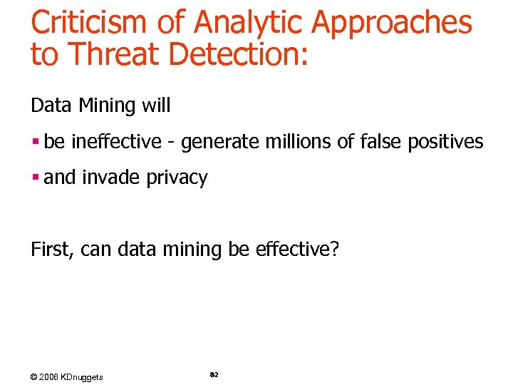 Criticism of Analytic Approaches to Threat Detection: Data Mining will § be ineffective -