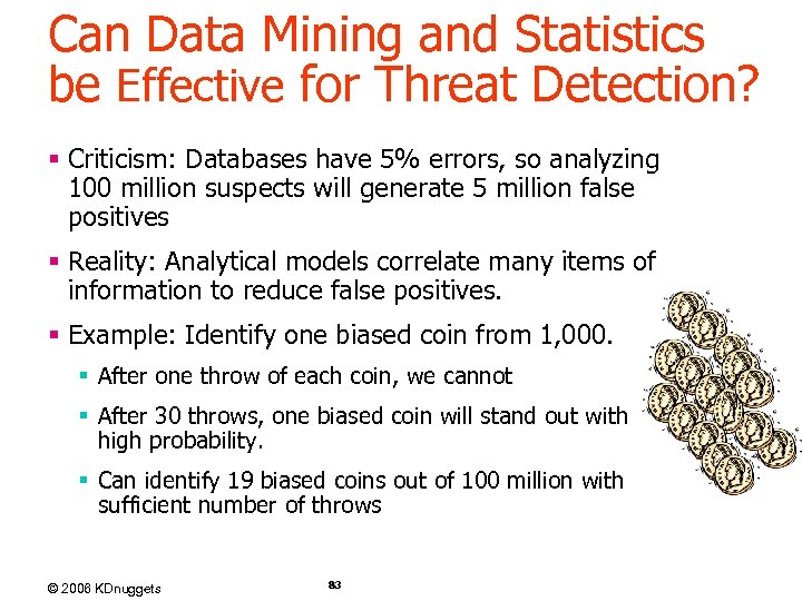 Can Data Mining and Statistics be Effective for Threat Detection? § Criticism: Databases have