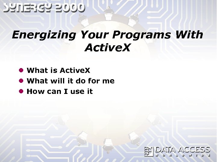 Energizing Your Programs With Active. X l What is Active. X l What will