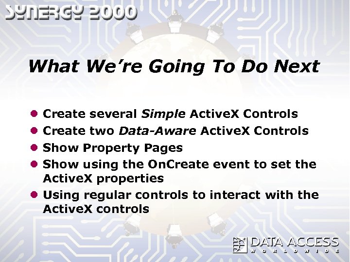 What We’re Going To Do Next Create several Simple Active. X Controls Create two