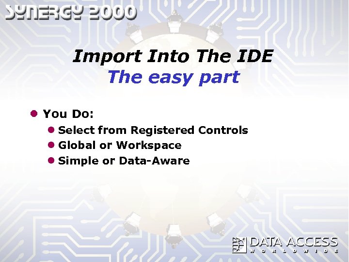 Import Into The IDE The easy part l You Do: l Select from Registered