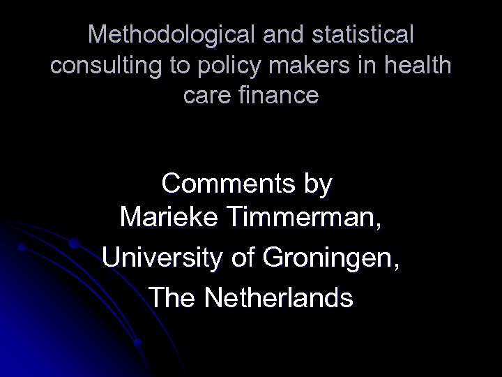 Methodological and statistical consulting to policy makers in health care finance Comments by Marieke